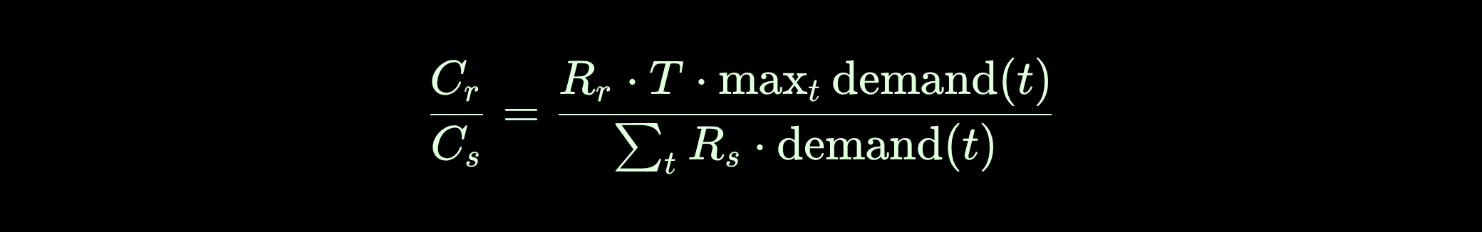 Cost ratio: C_r over C_s equals R_r times T times max demand divided by the sum of R_s times demand over time